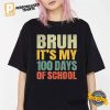 Bruh Its My 100 Days Of School T shirt