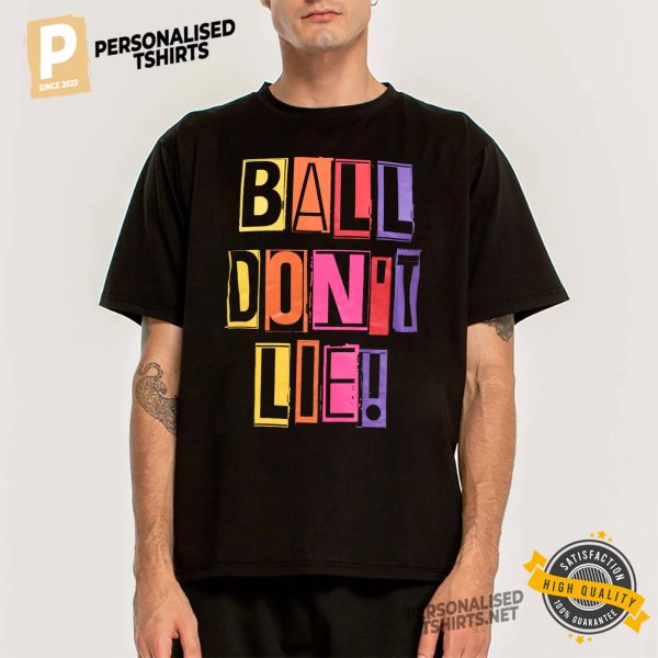 Color Ball Don't Lie Shirt