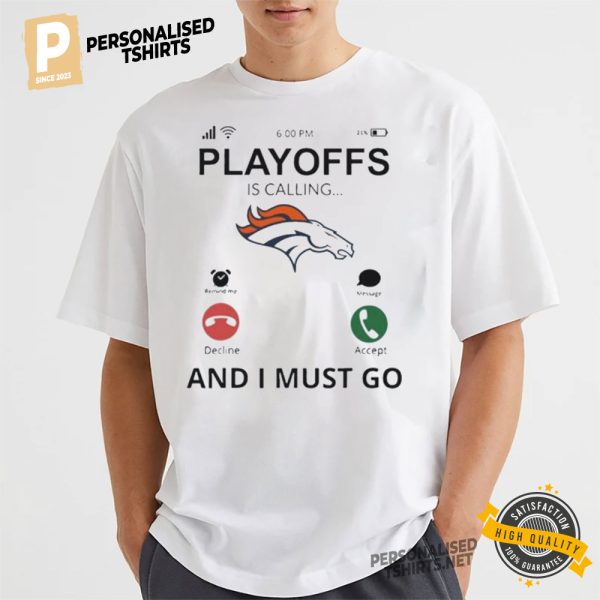 Denver Broncos Playoff Is Calling And I Must Go T Shirts 1