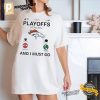 Denver Broncos Playoff Is Calling And I Must Go T Shirts