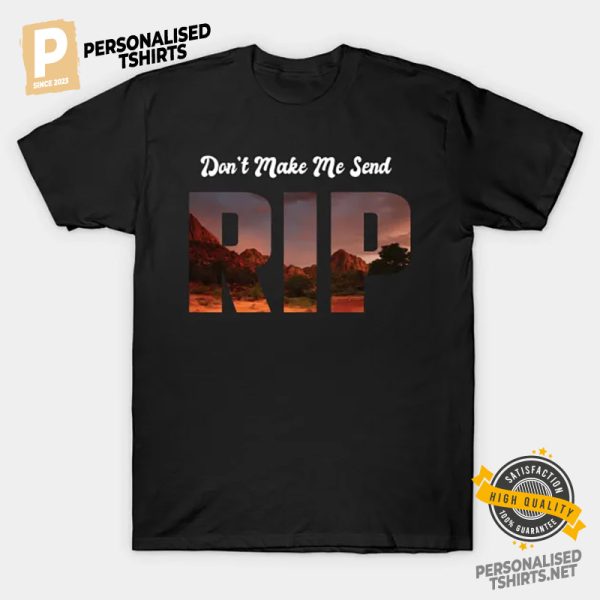 Don't Make Me Send Rip Cool country music Shirt 3