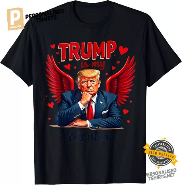 Funny Trump Is My Valentine Shirt 3