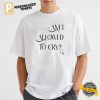 Guilty As Sin Am I Allowed To Cry T shirt