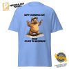 Happy Groundhog Day Relax I'm Just THe Messenger T shirt 2