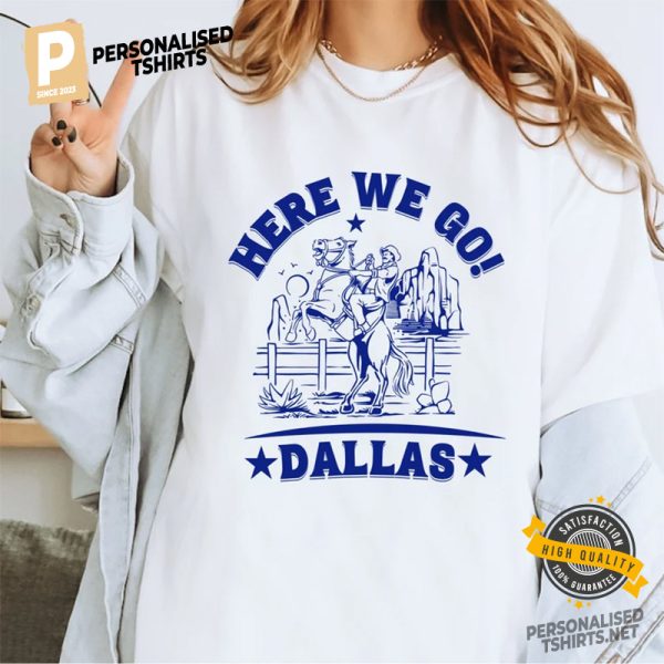 Here We Go Dallas T Shirt 1