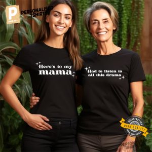 Here's to My Mama T shirt 1