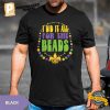 I Did it All For The Beads Shirt 1