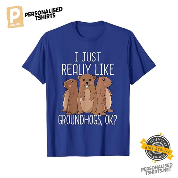 I Just Really Like Groundhogs, groundhog day Shirt 2