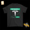 I Own Tesla Stock T shirt 1