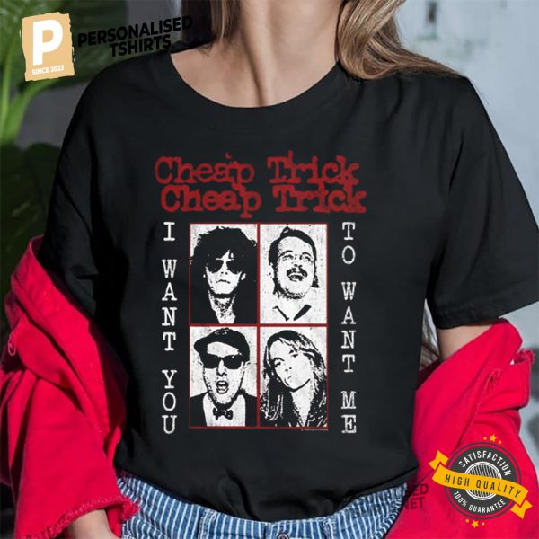 I Want You To Want Me Cheap Trick Shirt