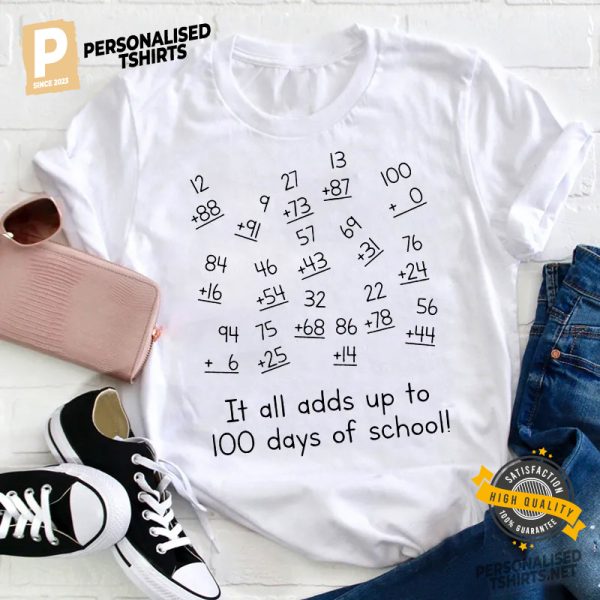 It All Adds Up To 100 Days Of School T shirt 1