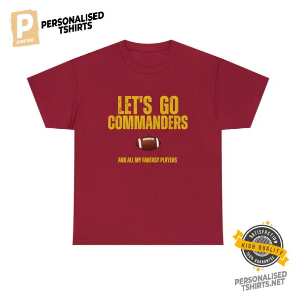 Let's Go Commanders And All My Fantasy Players Football Shirt 2