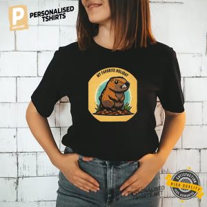 My Favorite Holiday, groundhog day Shirt