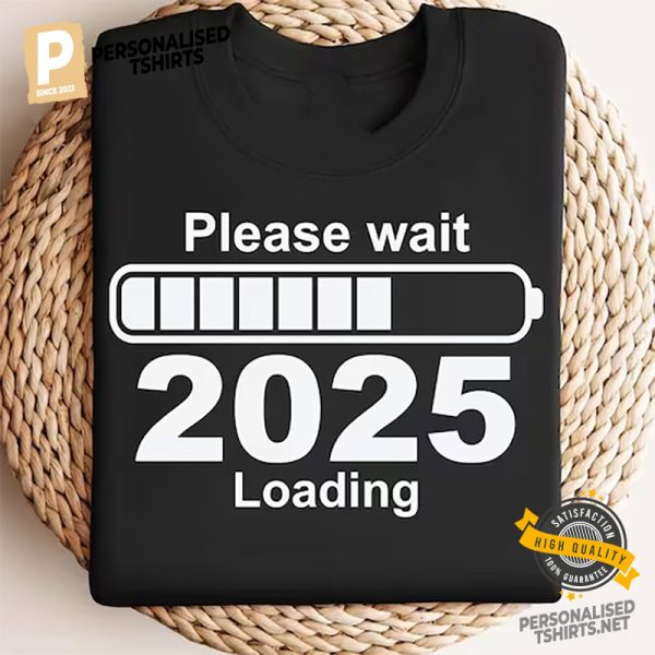 Please wait 2025 loading New Years Party shirt