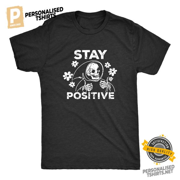 Stay Positive Funny Grim Reaper Joke Tee 3