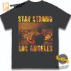 Stay Strong Los Angeles T shirt 1