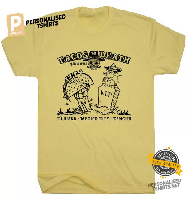 Tacos Death Tijuana Mexico City Cancun Shirt 1