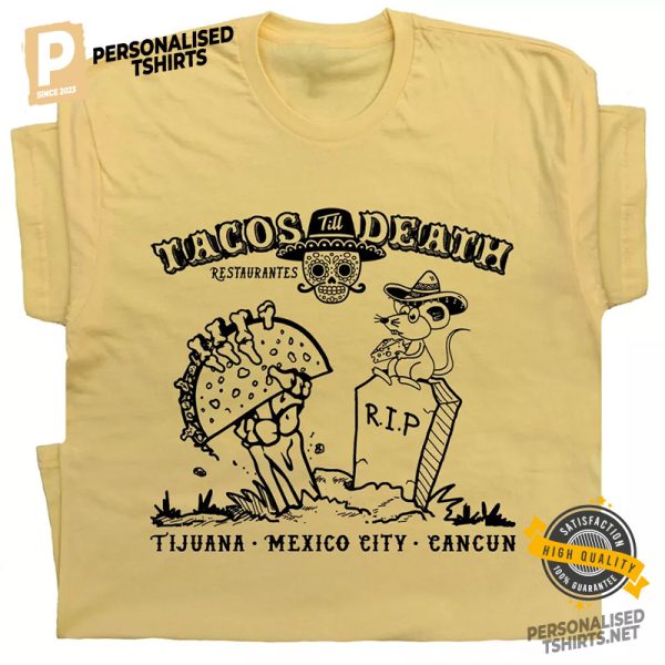 Tacos Death Tijuana Mexico City Cancun Shirt 2