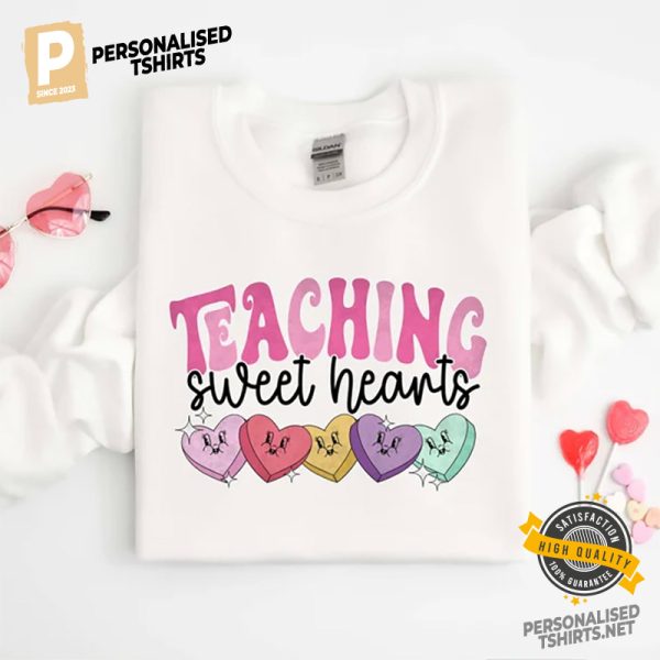 Teaching Sweet Hearts Adorable T shirt, Valentine's Gift For Teacher 2