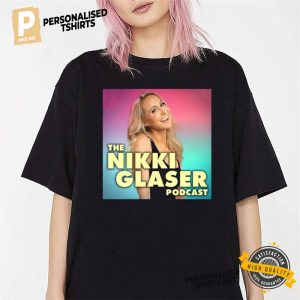 The Nikki Glaser Podcast T Shirt