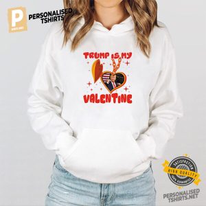 Trump Is My Valentine Funny Shirt 3