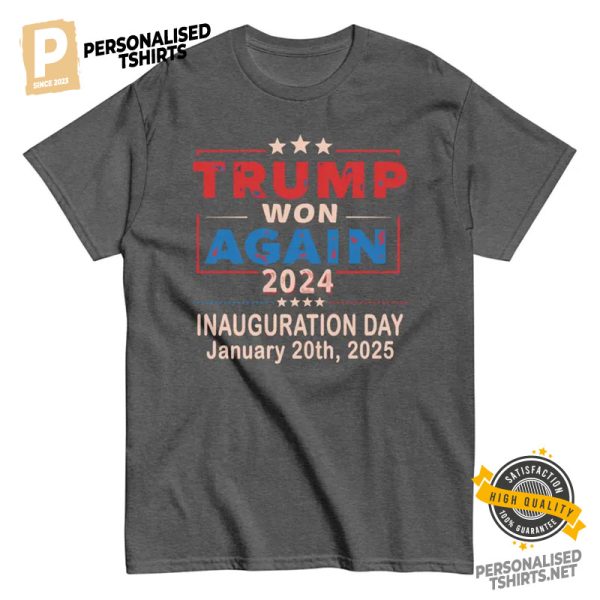 Trump Won Again 2024 Inauguration Day 2025 Election Comfort Colors Shirt 1