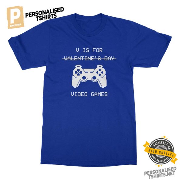 V Is For Video Games Not Valentine's Day Funny Shirt 1