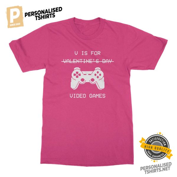 V Is For Video Games Not Valentine's Day Funny Shirt 2