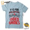 V Is For Video Gaming Parody Valentine's Day Shirt 1