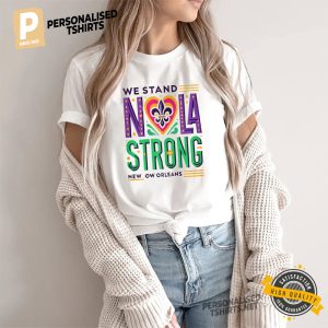 We Stand Nola Strong New Orleans T shirts