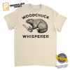 Woodchuck Whisperer Funny groundhog Shirt 2