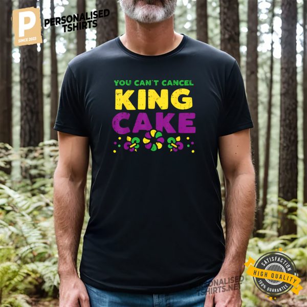 You Cant Cancel King Cake Funny Mardi Gras T Shirt 1