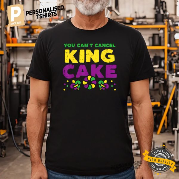 You Cant Cancel King Cake Funny Mardi Gras T Shirt 2