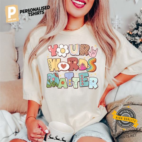 Your Words Matter Special Education Teacher T shirt 1