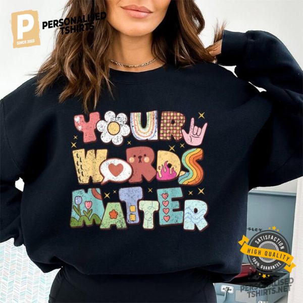 Your Words Matter Special Education Teacher T shirt 2