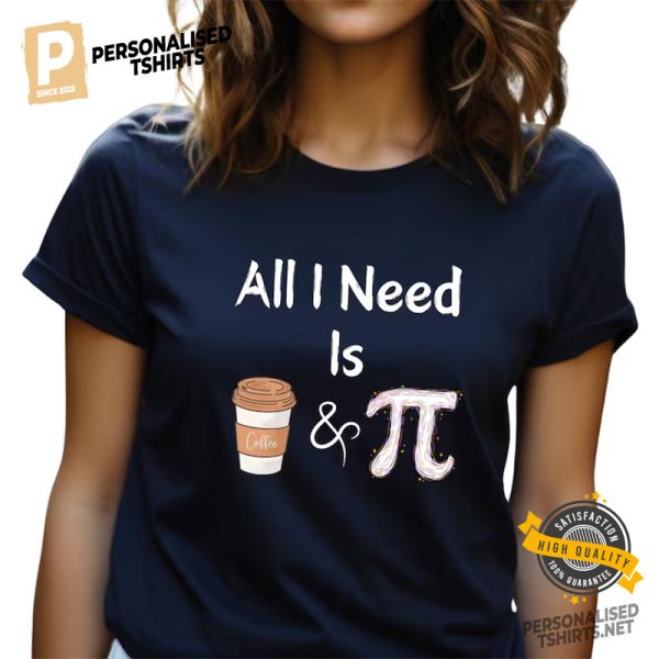 All I Need Is Coffee And Pi Comfort Colors Tee 1