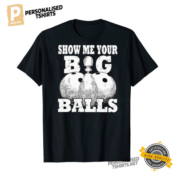 BOWLING Show me your balls shirt 1