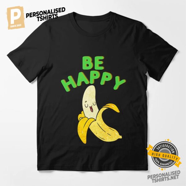 Be Happy Banana Shirt