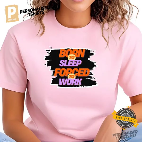 Born to Sleep Forced to Work Comfort Colors Tee 3