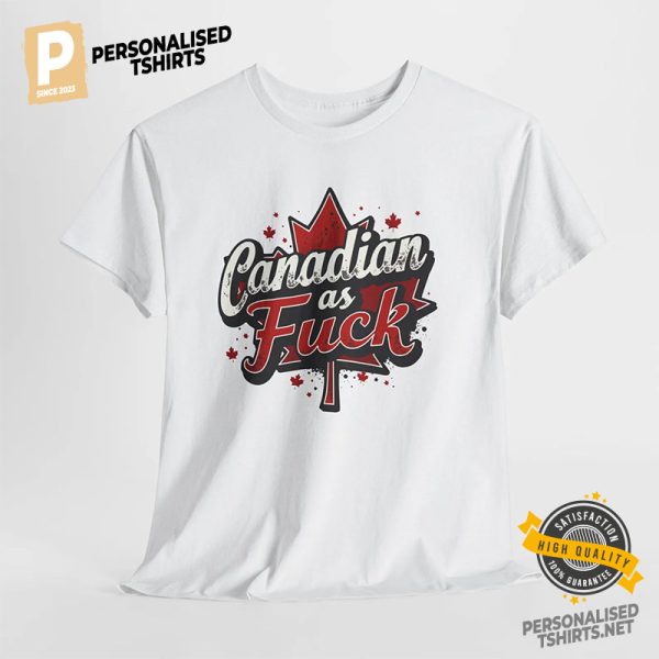 Canadian As Fuck Anti Trump Shirt 1