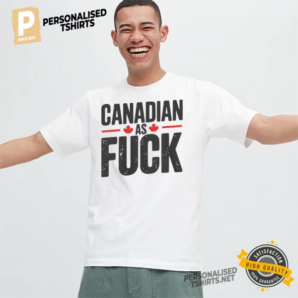 Canadian As Fuck Tee