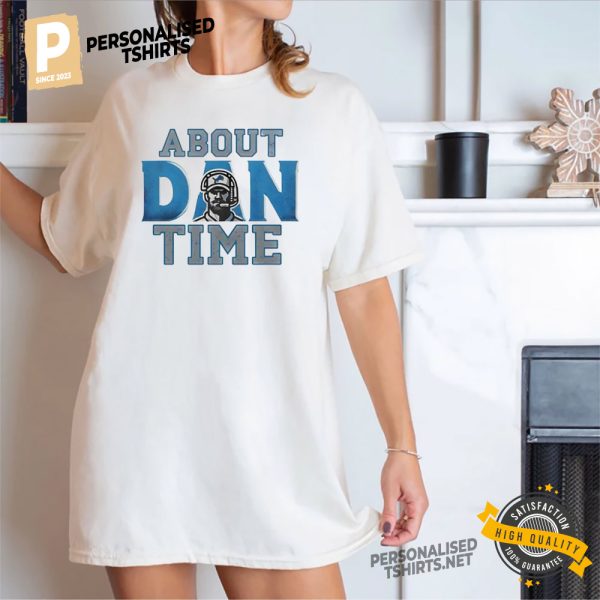 Dan Campbell About Time Detroit Lions T shirt