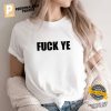 Fuck Ye Shirt 1