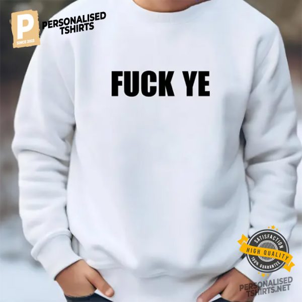 Fuck Ye Shirt