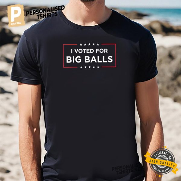 I Voted For Big Balls DOGE T shirt