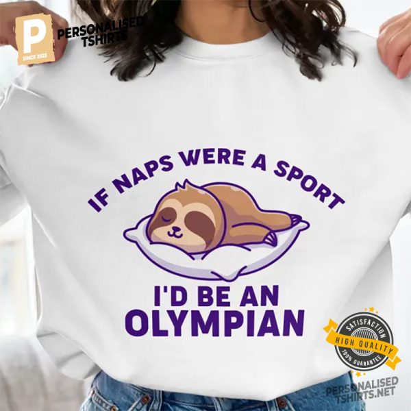 If Naps Were A Sport I'd Be An Olympian Funny Sloth Tee 1