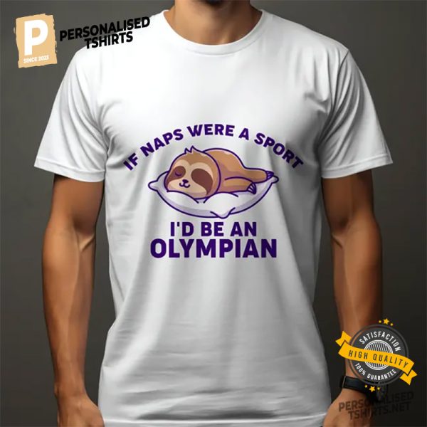 If Naps Were A Sport I'd Be An Olympian Funny Sloth Tee