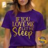 If You Love Me Let Me Sleep Comfort Colors Tee