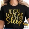 If You Love Me Let Me Sleep Comfort Colors Tee 3