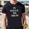 In D.o.g.e. We Trust T shirt